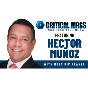 Critical Mass Business Talk Show: Ric Franzi Interviews Hector Muñoz, Senior Helpers of South Orange County (Episode 1362)