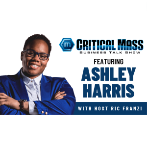 Critical Mass Business Talk Show: Ashley Harris, Chief Financial Officer of Boys & Girls Clubs of Central Orange Coast (Episode 1368)