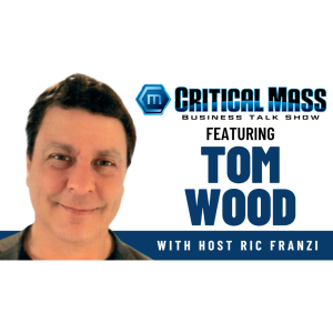 Critical Mass Business Talk Show: Ric Franzi Interviews Tom Wood, CEO of Silent Streams (Episode 1550)