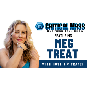 Critical Mass Business Talk Show: Ric Franzi Interviews Meg Treat, CEO of Treat Public Relations (Episode 1562)