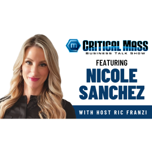 Critical Mass Business Talk Show: Ric Franzi Interviews Nicole Sanchez, Founder of The Bella Foundation (Episode 1403)