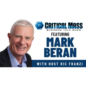 Critical Mass Business Talk Show: Ric Franzi Interviews Mark Beran, Fractional Chief Commercial Officer (Episode 1409)
