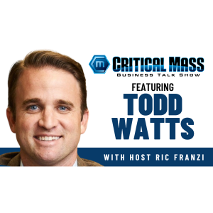 Critical Mass Business Talk Show: Ric Franzi Interviews Todd Watts, Co-Founder & CEO of PatientFi (Episode 1419)