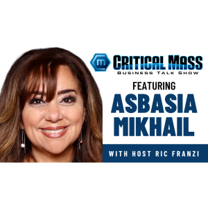 Critical Mass Business Talk Show: Ric Franzi Interviews Asbasia Mikhail, Founder of The Stīl Trust (Episode 1396)