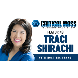 Critical Mass Business Talk Show: Ric Franzi Interviews Traci Shirachi, CEO of The Mark USA Inc. (Episode 1377)