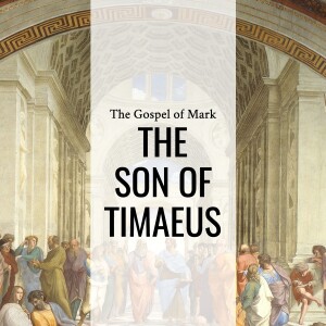 Sermon: The Son of Timaeus (Mark 10:46-52)
