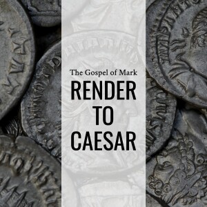 Sermon: Render To Caesar (Mark 12:13-17)