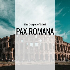 Sermon: Pax Romana (Mark 15:1-15)