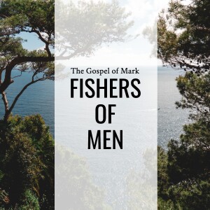 Sermon: Fishers Of Men (Mark 1:14-20)
