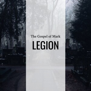 Sermon: Legion (Mark 4:35-5:20)