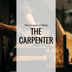 Sermon: The Carpenter (Mark 6:1-13)