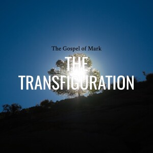 Sermon: The Transfiguration (Mark 9:1-13)