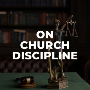 Sermon: On Church Discipline (Hebrews 12:1-14)