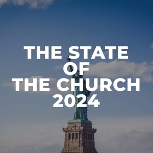 Sermon: The State of the Church 2024