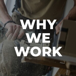 Sermon: Why We Work (2 Corinthians 9:6-11)