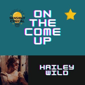 On The Come Up Interview w/ Hailey Wild