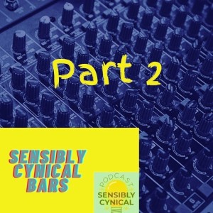 Sensibly Cynical Bars - Part 2