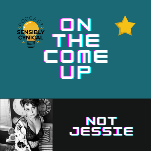 On The Come Up Interview w/ Not Jessie