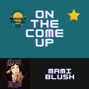 On The Come Up Interview w/ Mami Blush