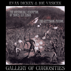 The Questionable Redemption of Thomas Alva Edison by Evan Dicken & The Gettysburg Paradox by Joe Vasicek