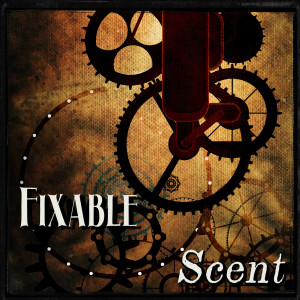 Fixable by Sheliah Lindsey & Scent by Maria Haskins