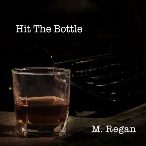 Hit the Bottle by M. Regan