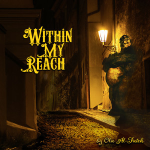 Within My Reach by Ola Al-Fateh