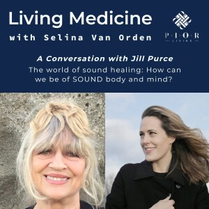 How can we be of SOUND body and mind? A conversation about the world of sound healing with Jill Purce
