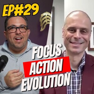 Ep#29 - FOCUS, ACTION, and EVOLUTION: Building a Profitable Real Estate Career with Peter Chabris