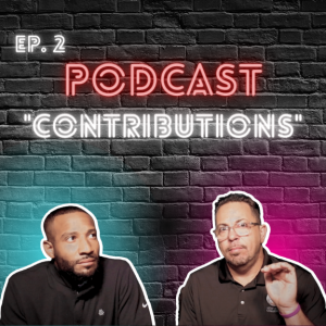 EP. 2 ”Contributions” | Get Above The Line