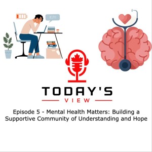 Episode 5 -Mental Health Matters: Building a Supportive Community of Understanding and Hope