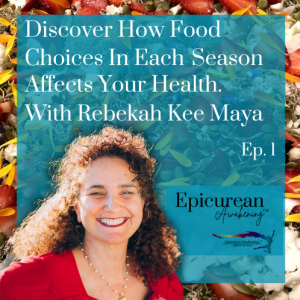 Discover How Food Choices In Each Season Effect Your Health with Rebekah