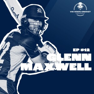 Ep 12 - Glenn Maxwell