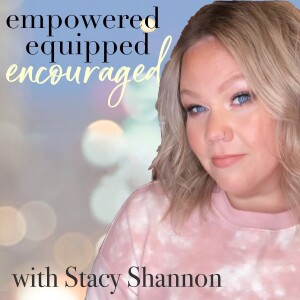 Empowered, Equipped, and Encouraged Ep.24 with special guest Chelsea Chang
