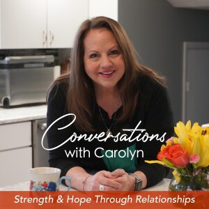 Conversations with Carolyn Ep.35 with special guests Debbie and Jim Reeves