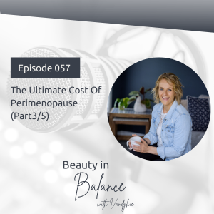 57: The Ultimate Cost Of Perimenopause
