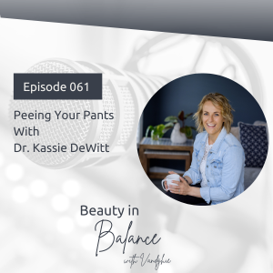 E61: Peeing Your Pants with Dr. Kassie DeWitt