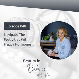 48: Navigate The Festivities With Happy Hormones