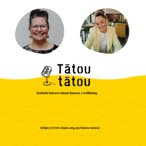 Keen to listen to Tātou tātou? Kaitiaki kōrero about hauora / wellbeing