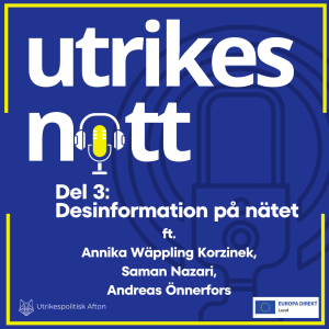 Del 3: Desinformation på nätet (ft. Annika Wäppling Korzinek, Saman Nazari, Andreas Önnerfors)