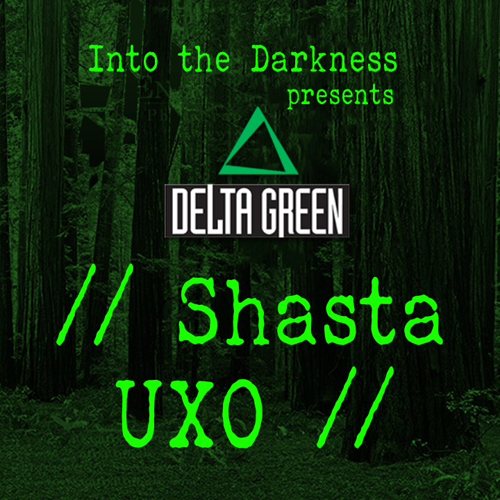 025 Delta Green: Shasta UXO: episode 2 - Call of Cthulhu RPG