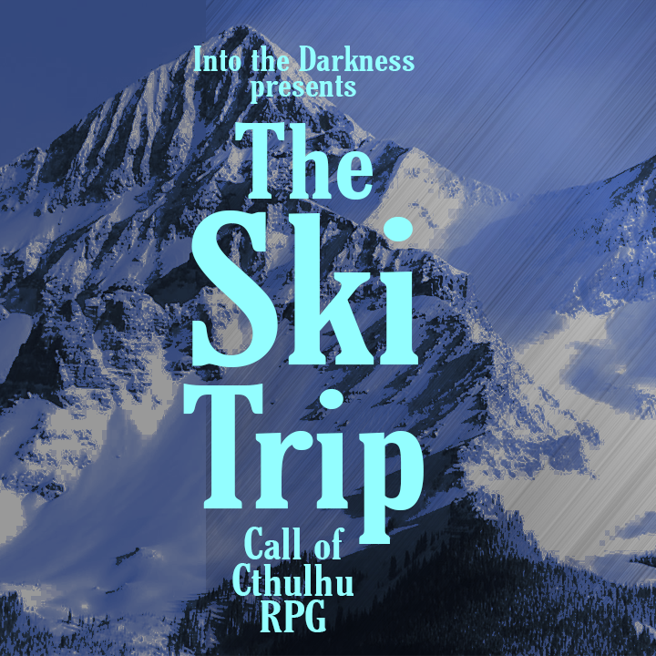 059_The Ski Trip: Version 1 - Call of Cthulhu RPG
