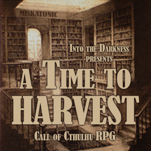 065_A Time to Harvest, Chapter 1, Episode 8 - Call of Cthulhu RPG