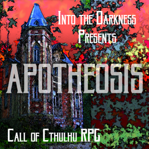 076_Apotheosis, episode 3 - Call of Cthulhu RPG