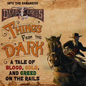 151 Things from the Dark, episode 3 - Savage Worlds: Deadlands