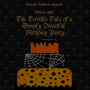 265 The Terrible Tale of a Simply Dreadful Birthday Party, version 1 - Bedlam Hall RPG