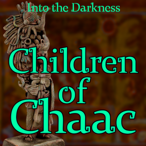 197 The Children of Chaac, version 1 - Call of Cthulhu RPG