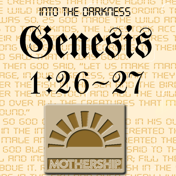 326 Genesis 1: 26-27 - Episode 3 - Mothership RPG
