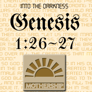 326 Genesis 1: 26-27 - Episode 2 - Mothership RPG