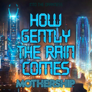 255 How Gently the Rain Comes, version 1 - Mothership RPG
